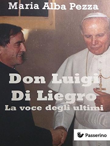 Don Luigi Di Liegro: La vita e l'opera di don Luigi Di Liegro raccontata a un ragazzo immigrato
